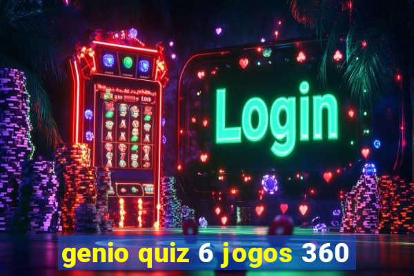 genio quiz 6 jogos 360